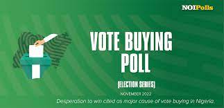 Nigerians Cite Desperation To Win As Major Cause Of Vote Buying NOIPolls - Heritage Times
